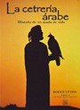 Cetrería árabe, La. Historia de un modo de vida